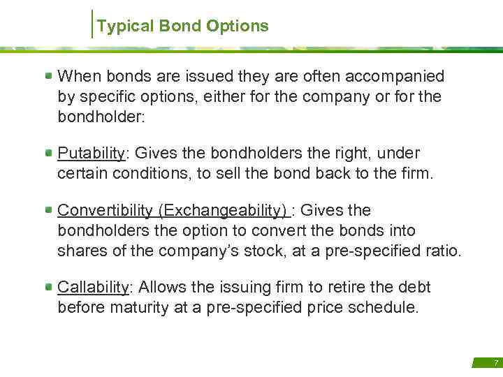 Typical Bond Options When bonds are issued they are often accompanied by specific options,