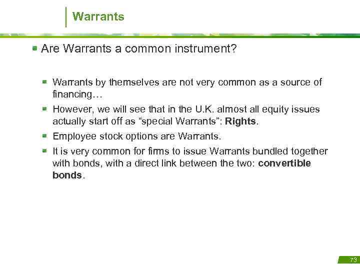 Warrants Are Warrants a common instrument? Warrants by themselves are not very common as