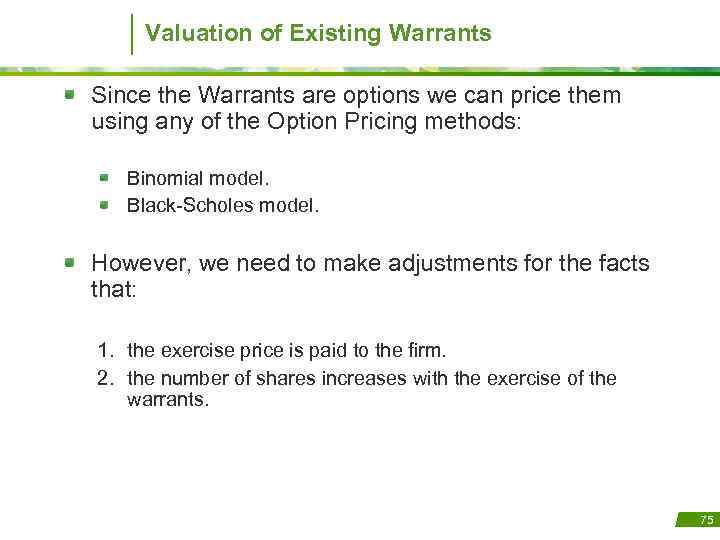 Valuation of Existing Warrants Since the Warrants are options we can price them using