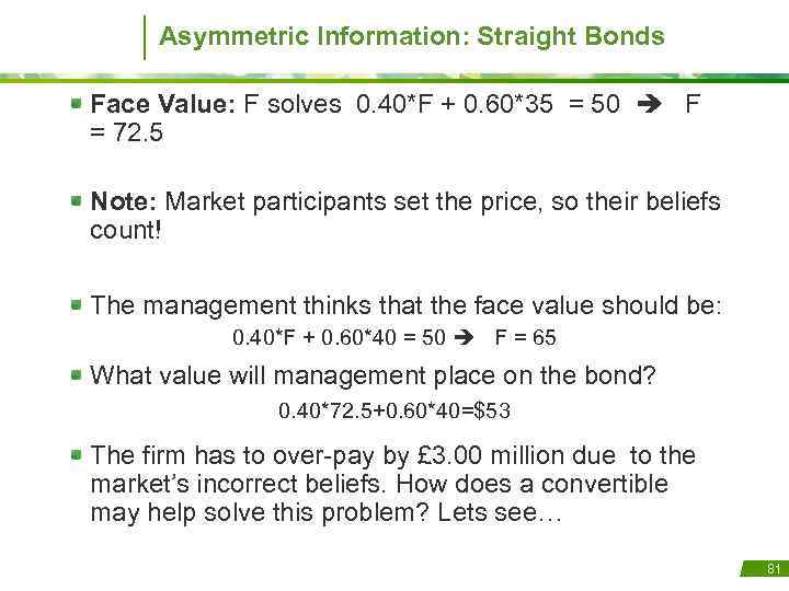 Asymmetric Information: Straight Bonds Face Value: F solves 0. 40*F + 0. 60*35 =