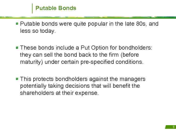 Putable Bonds Putable bonds were quite popular in the late 80 s, and less