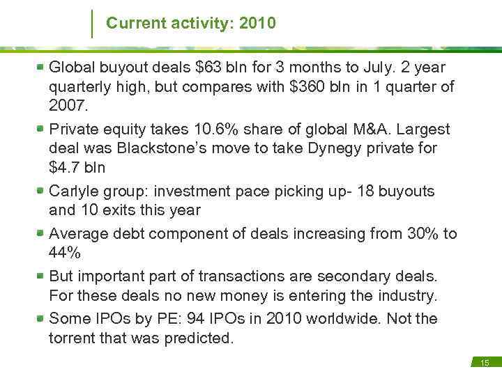 Current activity: 2010 Global buyout deals $63 bln for 3 months to July. 2