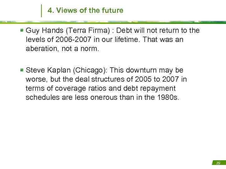 4. Views of the future Guy Hands (Terra Firma) : Debt will not return