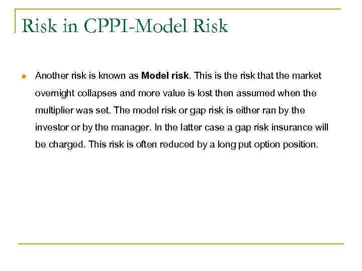 Risk in CPPI-Model Risk n Another risk is known as Model risk. This is