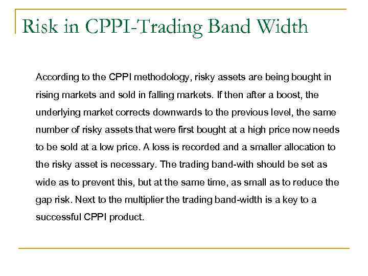Risk in CPPI-Trading Band Width According to the CPPI methodology, risky assets are being