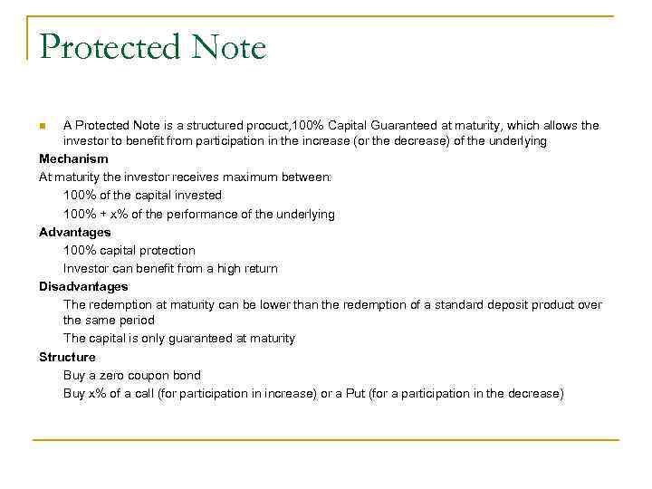 Protected Note A Protected Note is a structured procuct, 100% Capital Guaranteed at maturity,