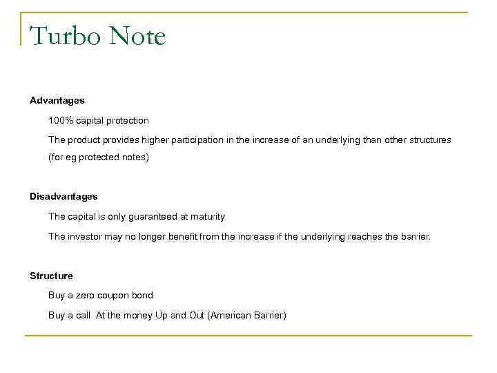 Turbo Note Advantages 100% capital protection The product provides higher participation in the increase