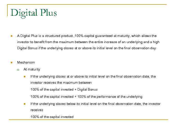 Digital Plus n A Digital Plus is a structured product , 100% capital guaranteed