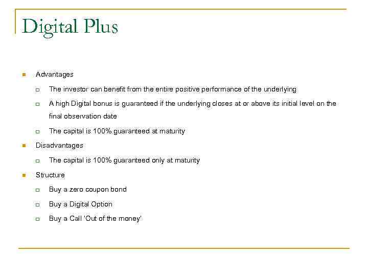 Digital Plus n Advantages q The investor can benefit from the entire positive performance