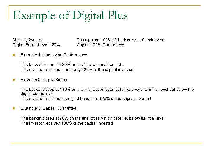 Example of Digital Plus Maturity 2 years Digital Bonus Level 120% n Participation 100%