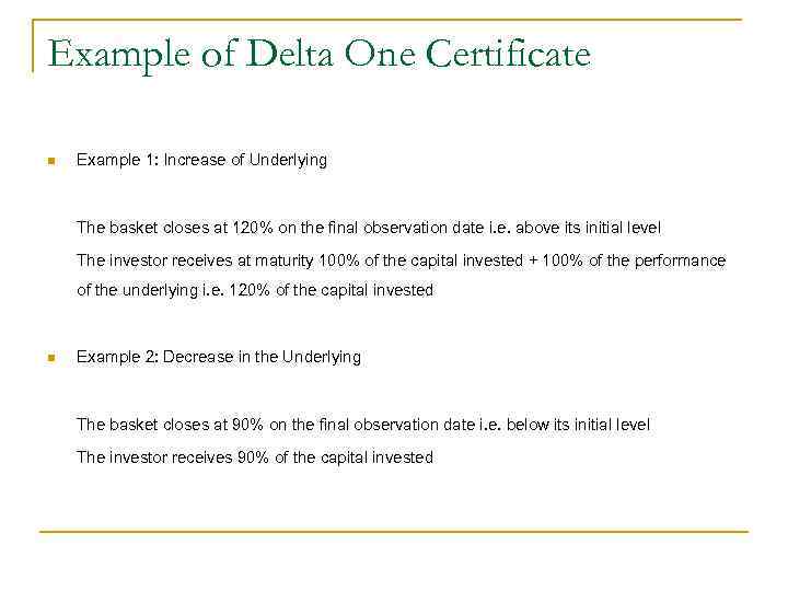 Example of Delta One Certificate n Example 1: Increase of Underlying The basket closes