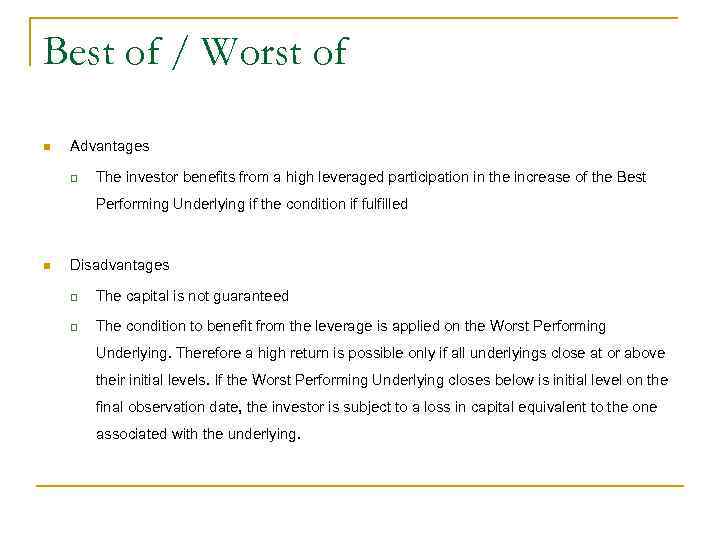 Best of / Worst of n Advantages q The investor benefits from a high