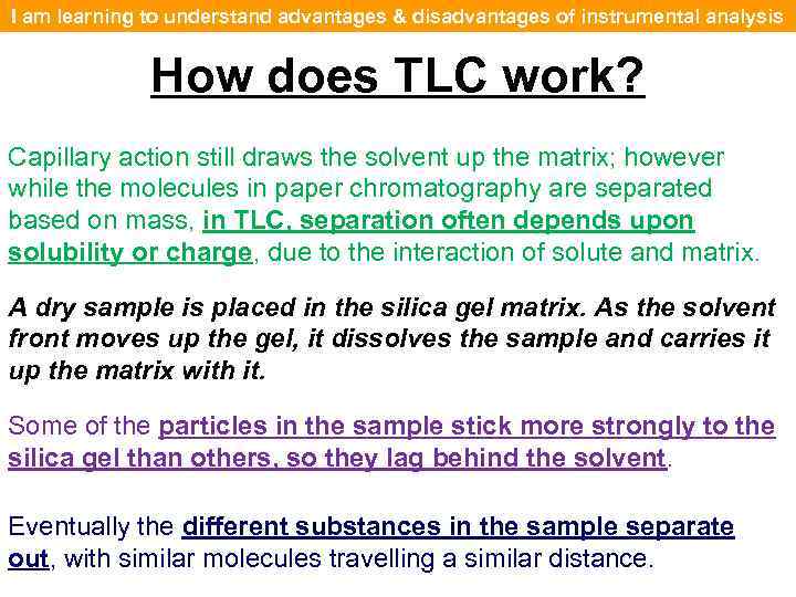 I am learning to understand advantages & disadvantages of instrumental analysis How does TLC