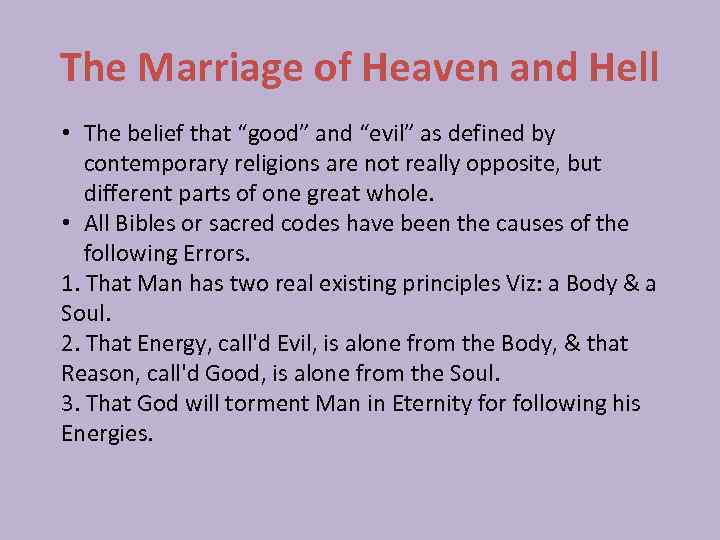 The Marriage of Heaven and Hell • The belief that “good” and “evil” as