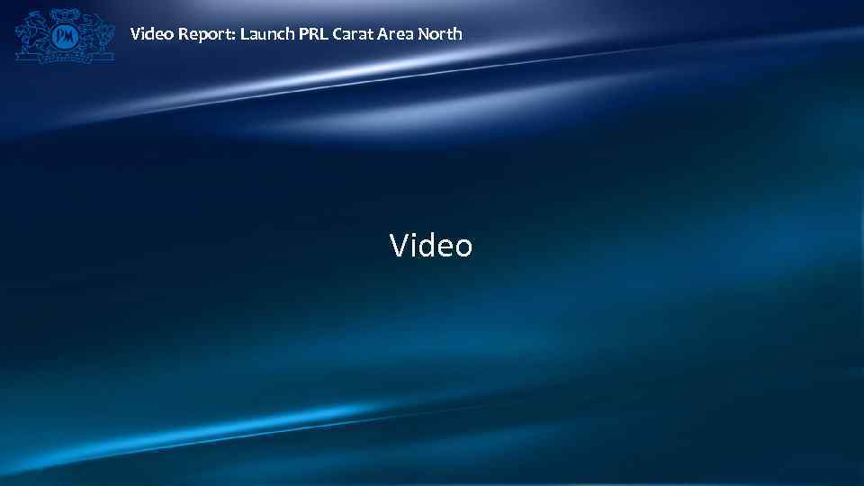 Video Report: Launch PRL Carat Area North Video 