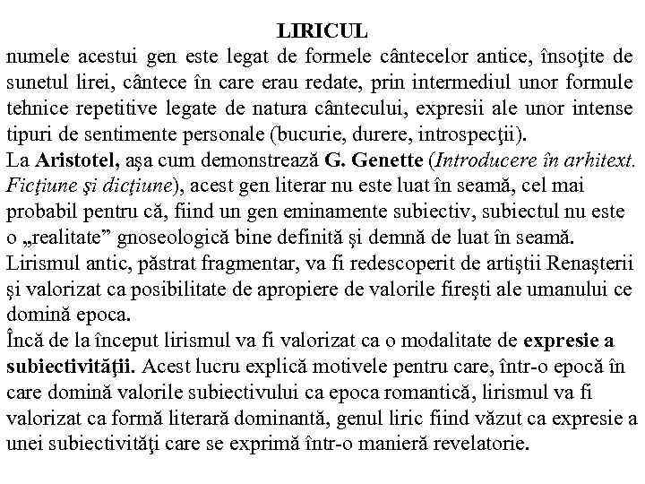 LIRICUL numele acestui gen este legat de formele cântecelor antice, însoţite de sunetul lirei,