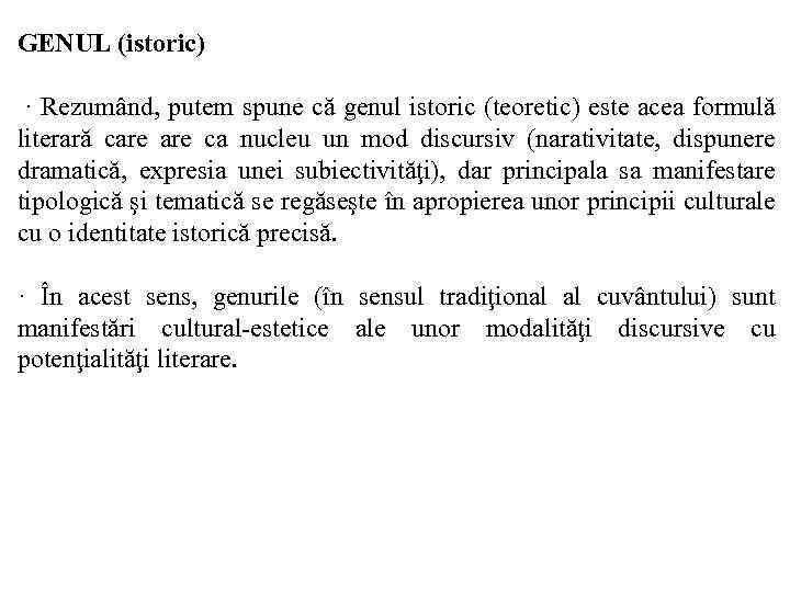 GENUL (istoric) · Rezumând, putem spune că genul istoric (teoretic) este acea formulă literară