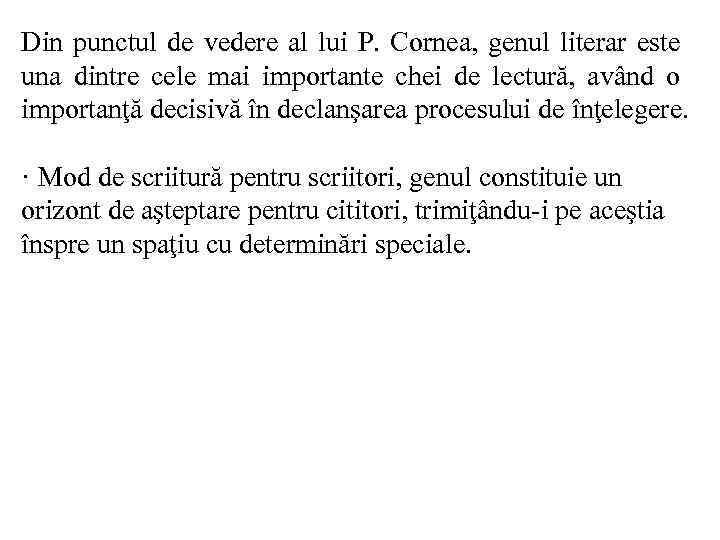 Din punctul de vedere al lui P. Cornea, genul literar este una dintre cele