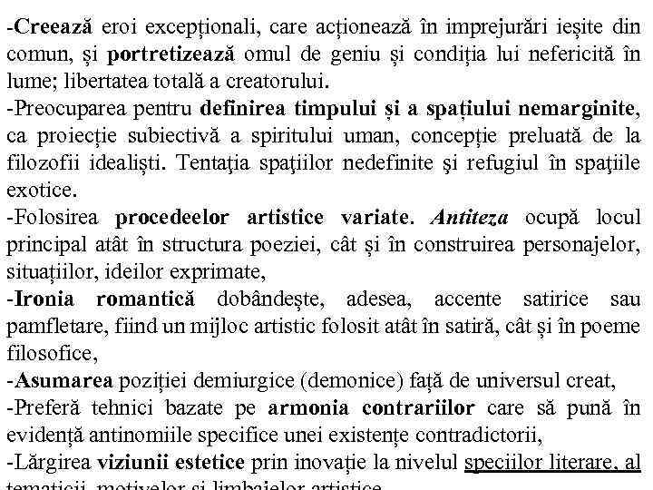 -Creează eroi excepționali, care acționează în imprejurări ieșite din comun, și portretizează omul de