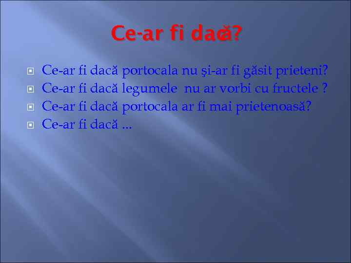 Ce-ar fi dac ? ă Ce-ar fi dacă portocala nu şi-ar fi găsit prieteni?