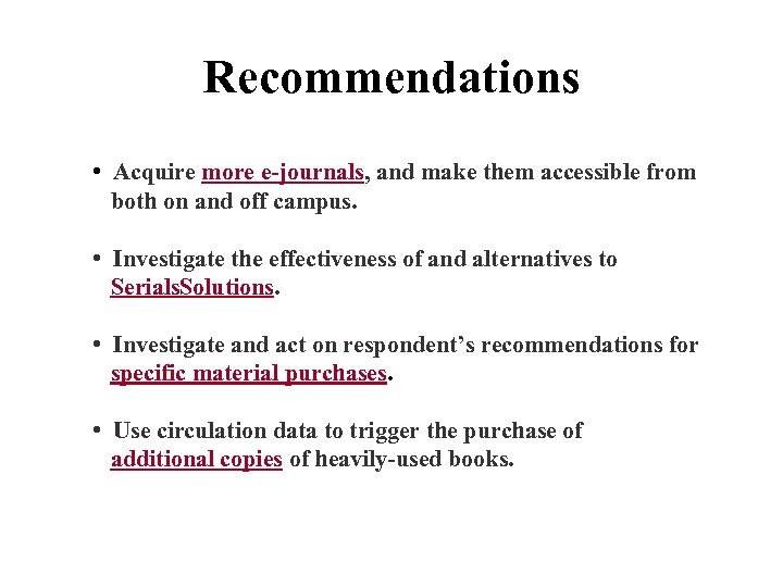 Recommendations • Acquire more e-journals, and make them accessible from both on and off