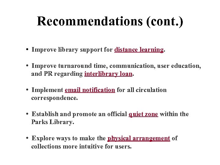 Recommendations (cont. ) • Improve library support for distance learning. • Improve turnaround time,