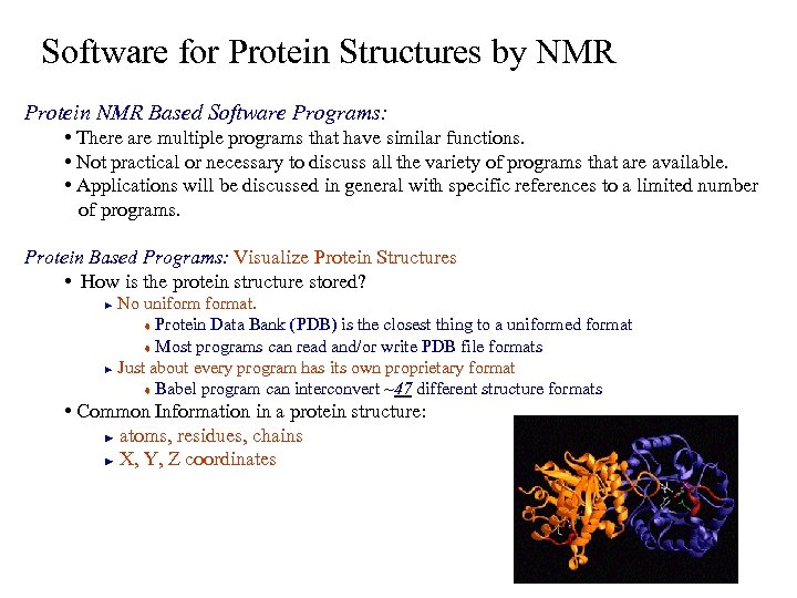 Software for Protein Structures by NMR Protein NMR Based Software Programs: • There are