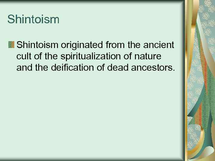 Shintoism originated from the ancient cult of the spiritualization of nature and the deification