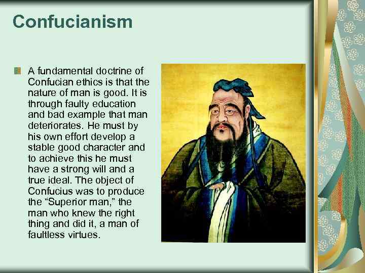 Confucianism A fundamental doctrine of Confucian ethics is that the nature of man is