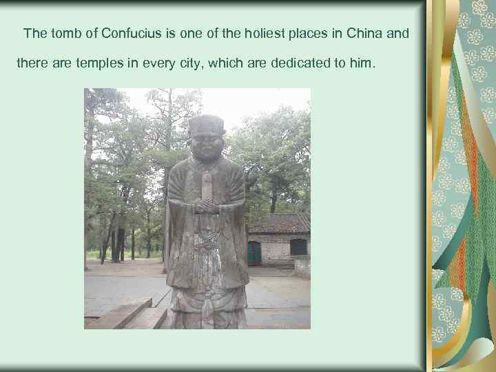  The tomb of Confucius is one of the holiest places in China and