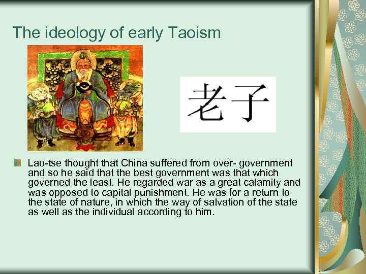 The ideology of early Taoism Lao-tse thought that China suffered from over- government and