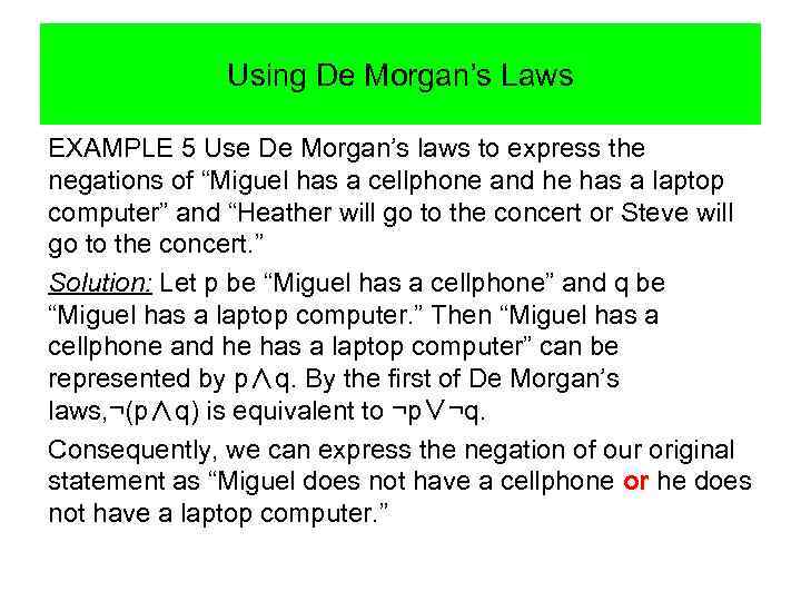 Using De Morgan’s Laws EXAMPLE 5 Use De Morgan’s laws to express the negations