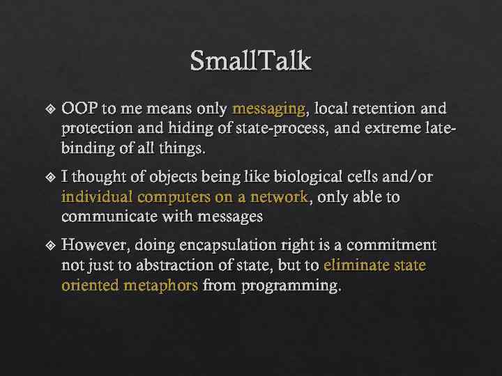 Small. Talk OOP to me means only messaging, local retention and protection and hiding