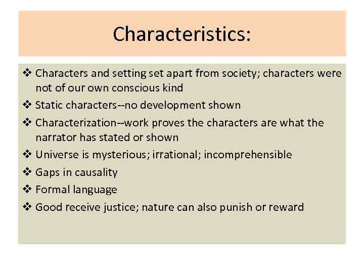 Characteristics: v Characters and setting set apart from society; characters were not of our