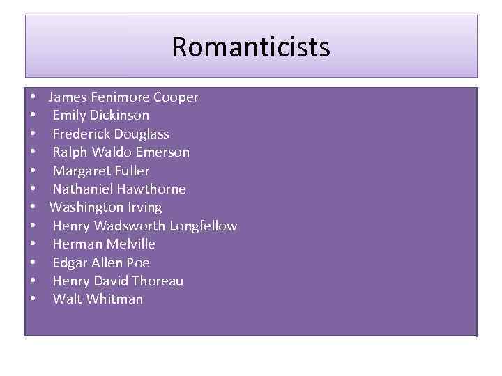 Romanticists • James Fenimore Cooper • Emily Dickinson • Frederick Douglass • Ralph Waldo