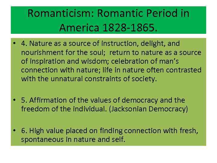 Romanticism: Romantic Period in America 1828 -1865. • 4. Nature as a source of