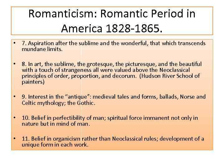 Romanticism: Romantic Period in America 1828 -1865. • 7. Aspiration after the sublime and