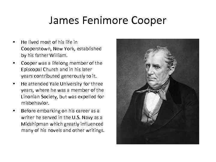 James Fenimore Cooper • • He lived most of his life in Cooperstown, New