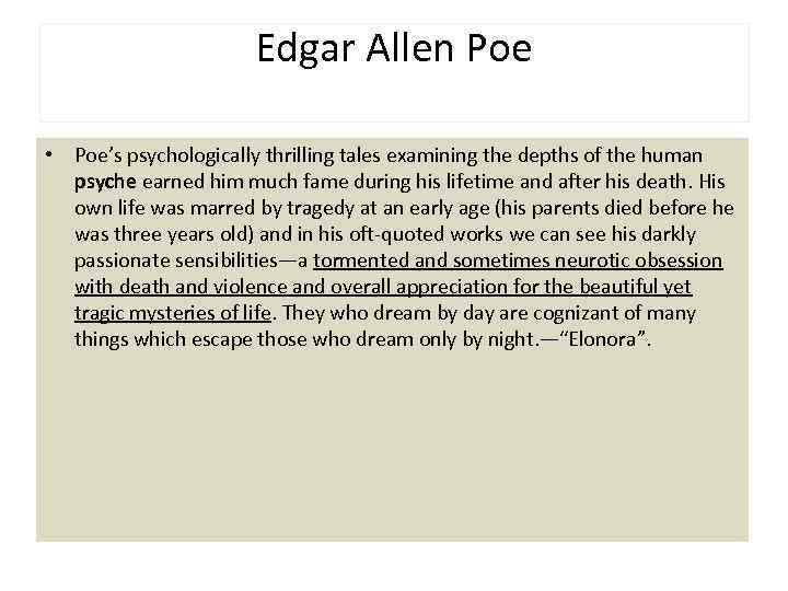 Edgar Allen Poe • Poe’s psychologically thrilling tales examining the depths of the human