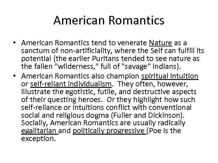 American Romantics • American Romantics tend to venerate Nature as a sanctum of non-artificiality,