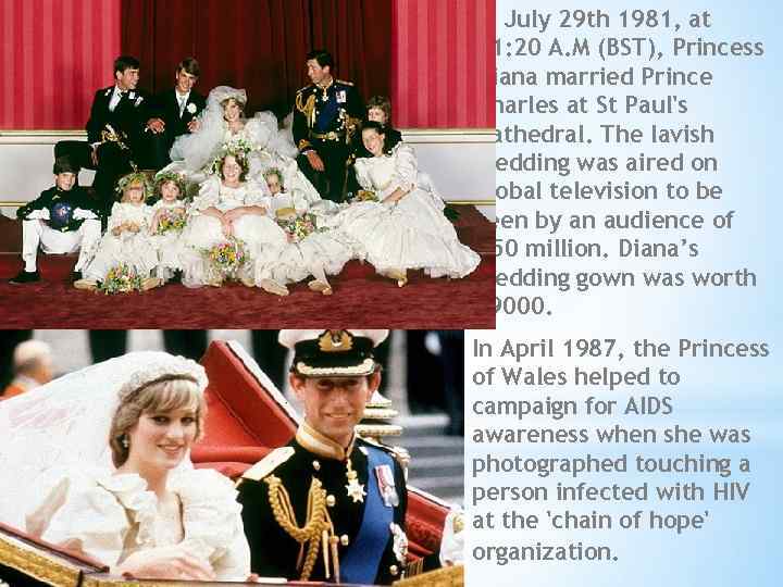 In July 29 th 1981, at 11: 20 A. M (BST), Princess Diana married