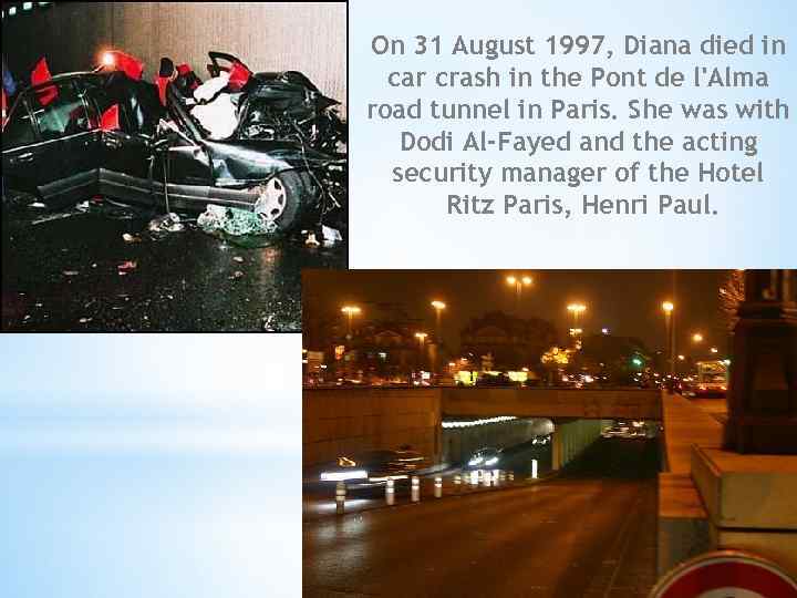 On 31 August 1997, Diana died in car crash in the Pont de l'Alma
