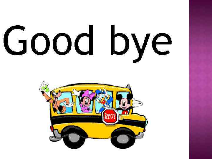 Good bye 