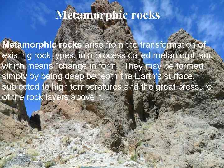 Metamorphic rocks породы Метаморфические горные породы ( метаморфизм – превращение)- продукты преобразования осадочных и