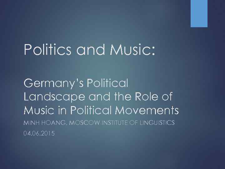 Politics and Music: Germany’s Political Landscape and the Role of Music in Political Movements