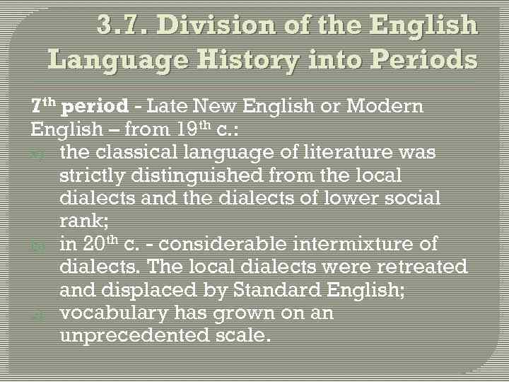 3. 7. Division of the English Language History into Periods 7 th period -