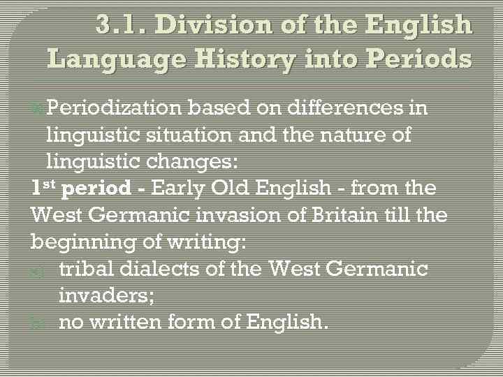 3. 1. Division of the English Language History into Periods Periodization based on differences