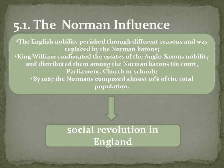 5. 1. The Norman Influence • The English nobility perished through different reasons and