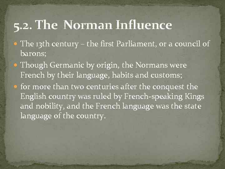 5. 2. The Norman Influence The 13 th century – the first Parliament, or