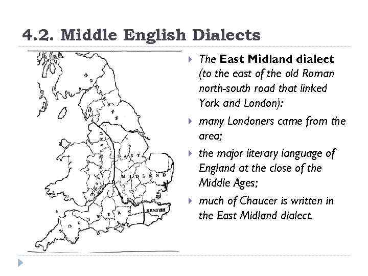 4. 2. Middle English Dialects The East Midland dialect (to the east of the